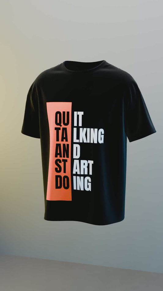 Quit Talking And Start Doing Black Regular Fit T-Shirt (Unisex)